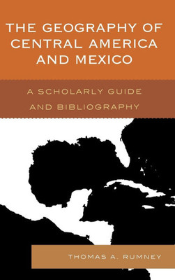 Geography of Central America and Mexico: A Scholarly Guide and Bibliography