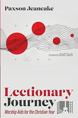 Lectionary Journey: Worship Aids for the Christian Year
