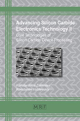 Advancing Silicon Carbide Electronics Technology II: Core Technologies of Silicon Carbide Device Processing (69) (Materials Research Foundations)