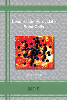 Lead Halide Perovskite Solar Cells (75) (Materials Research Foundations)