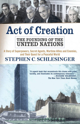 Act of Creation: The Founding of the United Nations