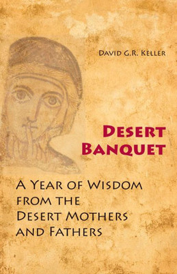Desert Banquet: A Year of Wisdom from the Desert Mothers and Fathers