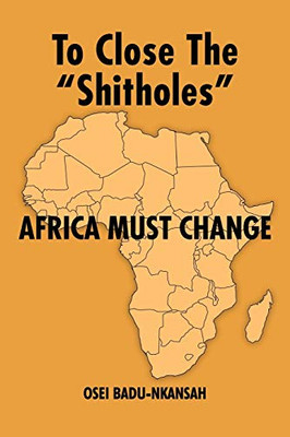 To Close the SHITHOLES Africa Must Change