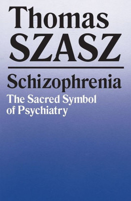 Schizophrenia: The Sacred Symbol of Psychiatry