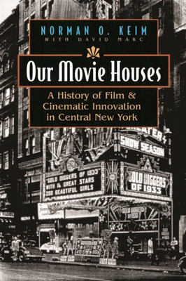 Our Movie Houses: A History of Film & Cinematic Innovation in Central New York