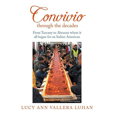 Convivio Through the Decades: From Tuscany to Abruzzo Where It All Began for an Italian American