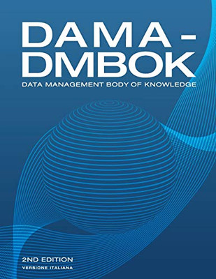 DAMA-DMBOK, Italian Version: Data Management Body of Knowledge (Italian Edition)