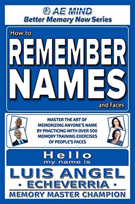 How to Remember Names and Faces: Master the Art of Memorizing Anyone's Name By Practicing with Over 500 Memory Training Exercises of People's Faces