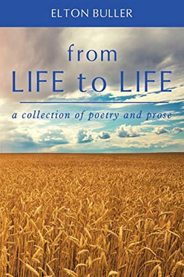 From Life to Life: A Collection of Poetry and Prose