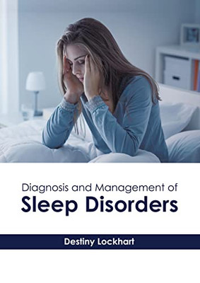 Diagnosis and Management of Sleep Disorders