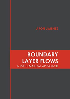 Boundary Layer Flows: A Mathematical Approach