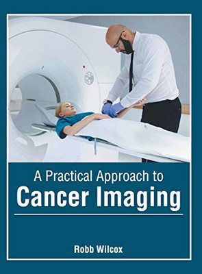 A Practical Approach to Cancer Imaging