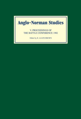 Anglo-Norman Studies V: Proceedings of the Battle Conference 1982