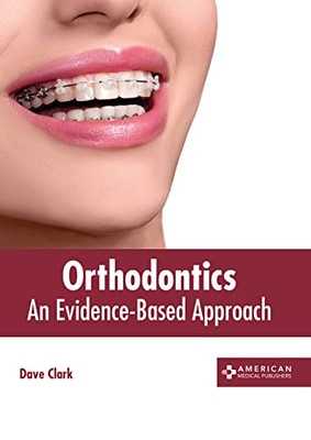Orthodontics: An Evidence-Based Approach
