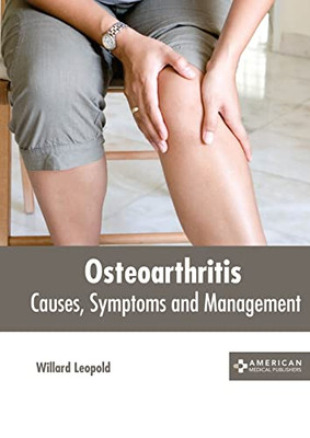 Osteoarthritis: Causes, Symptoms and Management