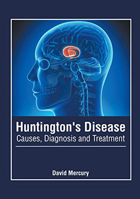 Huntington's Disease: Causes, Diagnosis and Treatment