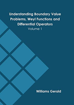 Understanding Boundary Value Problems, Weyl Functions and Differential Operators: Volume 1
