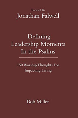 Defining Leadership Moments In The Psalms: 150 Worship Thoughts For Impacting Living (Defining Moments)