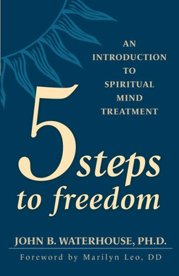Five Steps to Freedom: An Introduction to Spiritual Mind Treatment