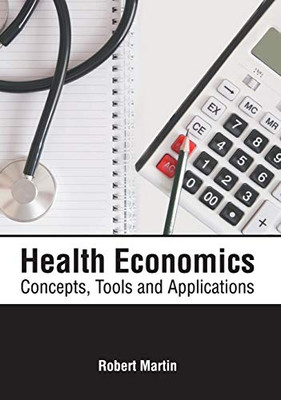 Health Economics: Concepts, Tools and Applications