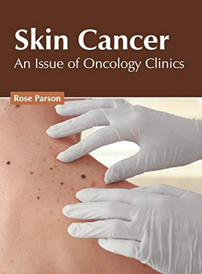 Skin Cancer: An Issue of Oncology Clinics