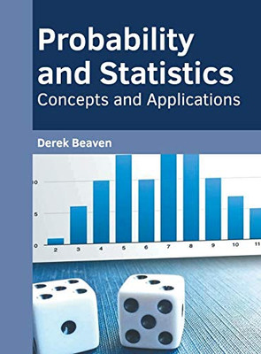 Probability and Statistics: Concepts and Applications