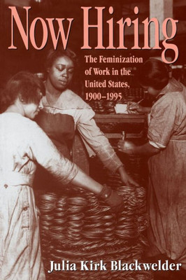 How Hiring: The Feminization of Work in the United States, 1900-1995