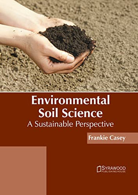 Environmental Soil Science: A Sustainable Perspective