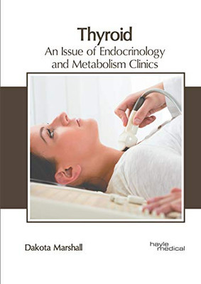Thyroid: An Issue of Endocrinology and Metabolism Clinics