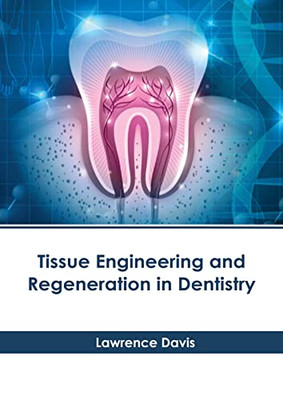 Tissue Engineering and Regeneration in Dentistry