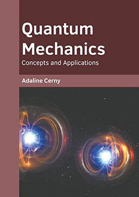 Quantum Mechanics: Concepts and Applications