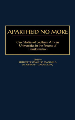 Apartheid No More: Case Studies of Southern African Universities in the Process of Transformation