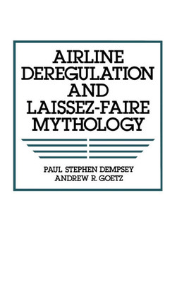 Airline Deregulation and Laissez-Faire Mythology