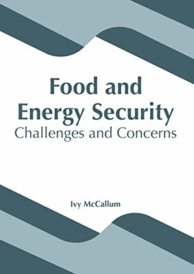 Food and Energy Security: Challenges and Concerns Food and Energy Security: Challenges and Concerns