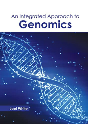 An Integrated Approach to Genomics