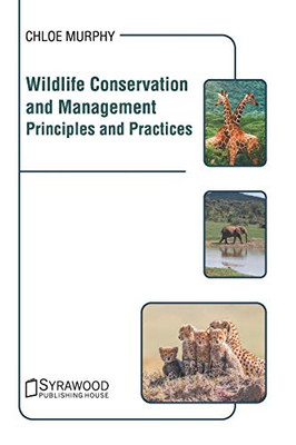 Wildlife Conservation and Management: Principles and Practices