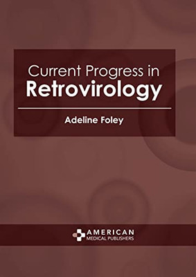 Current Progress in Retrovirology