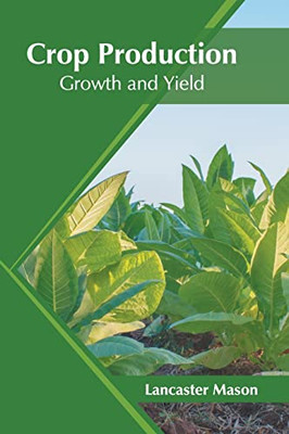Crop Production: Growth and Yield