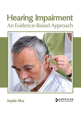 Hearing Impairment: An Evidence-Based Approach