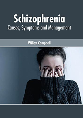 Schizophrenia: Causes, Symptoms and Management