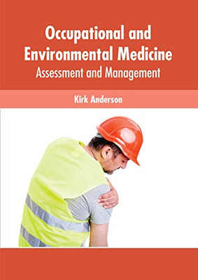 Occupational and Environmental Medicine: Assessment and Management