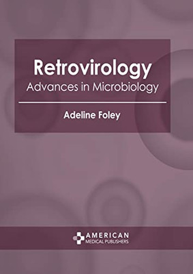 Retrovirology: Advances in Microbiology
