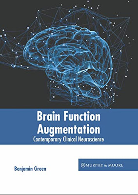 Brain Function Augmentation: Contemporary Clinical Neuroscience