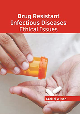 Drug Resistant Infectious Diseases: Ethical Issues