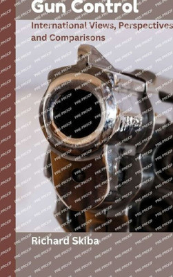 Gun Control: International Views, Perspectives and Comparisons
