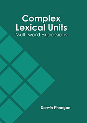 Complex Lexical Units: Multi-word Expressions