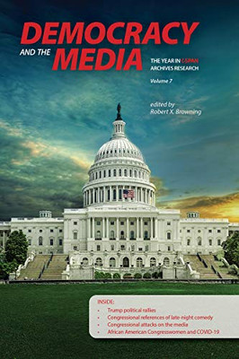 Democracy and the Media: The Year in C-SPAN Archives Research, Volume 7 - 9781612497235