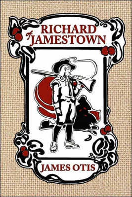 Richard of Jamestown: A Story of Virginia Colony