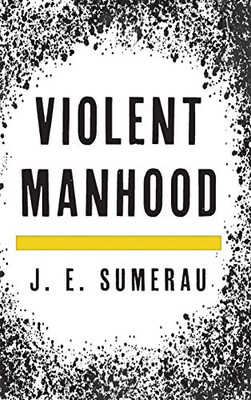 Violent Manhood - 9781538136485