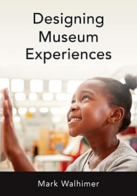 Designing Museum Experiences - 9781538150467